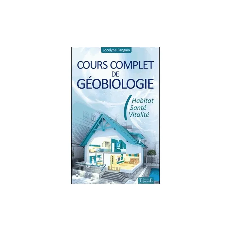 Cours complet de géobiologie Cours complet de géobiologie