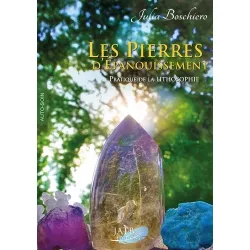 Les pierres d'épanouissement - Pratique de la lithosophie, Julia Boschiero