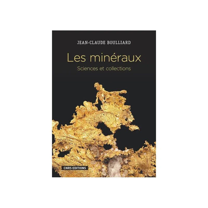 Les minéraux, sciences et collections de Jean-Claude Boulliard Les minéraux, sciences et collections de Jean-Claude Boulliard