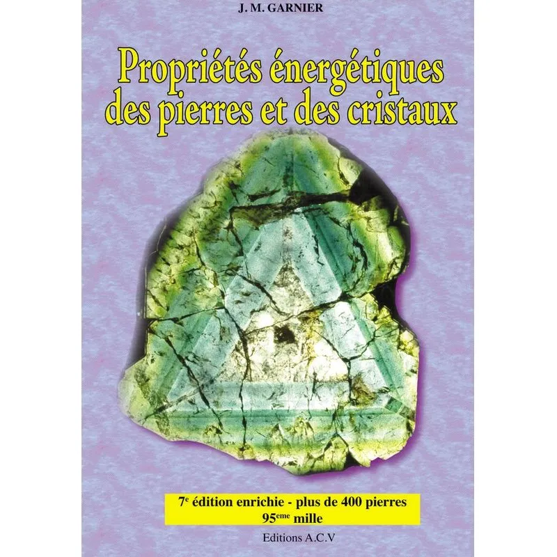 Propriétés énergétiques des pierres et des cristaux - Tome 1