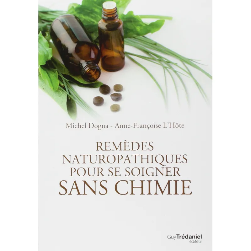 Remèdes naturopathiques pour se soigner sans chimie Remèdes naturopathiques pour se soigner sans chimie