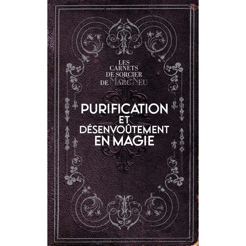 Purification et désenvoûtement en magie, Marc Neu